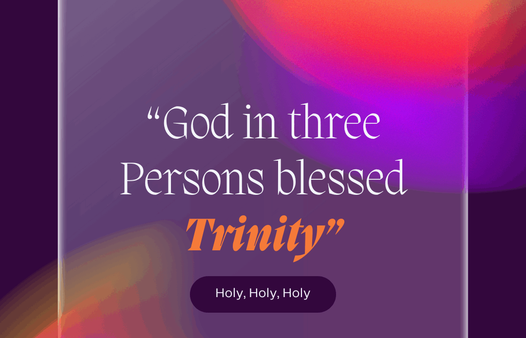 “God in three Persons, blessed Trinity”