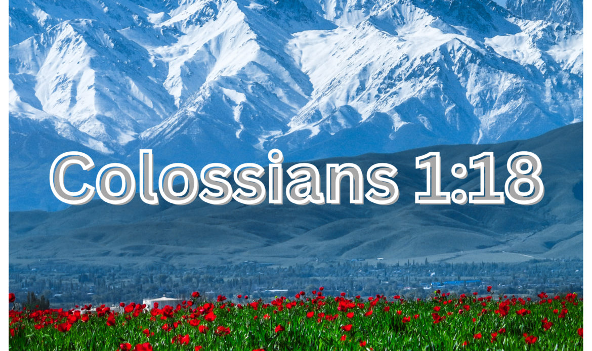 Who or What is First in Your Life? – Colossians 1:18